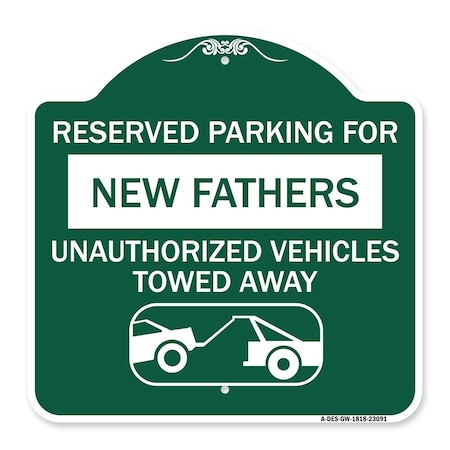 Signmission Reserved Parking for New Fathers Unauthorized Vehicles Towed Away Alum, 18" x 18", GW-1818-23091 A-DES-GW-1818-23091